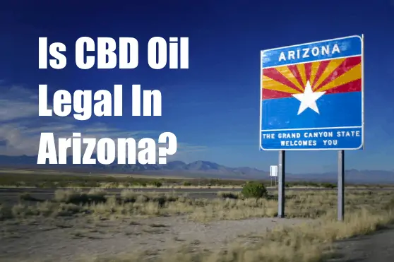 Is CBD Oil Legal In Arizona